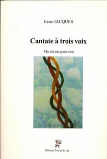 Cantate à trois voix - ma vie en question