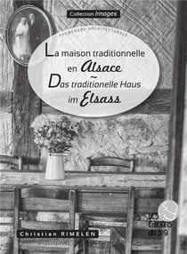 Images : la maison traditionnelle en Alsace - promenade architecturale