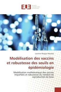 Modelisation des vaccins et robustesse des seuils en epidemiologie : Modelisation mathematique des vaccins imparfaits et robustesse du nombre de reproduction de base