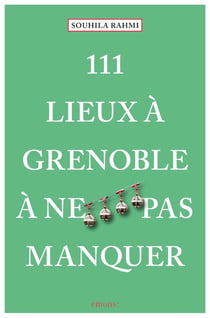 111 lieux à Grenoble à ne pas manquer