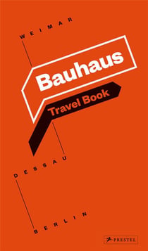 Bauhaus travel book: weimar dessau berlin