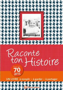 Raconte ton histoire - pour tes 70 ans