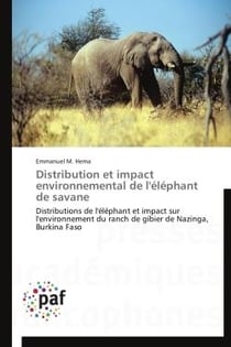 Distribution et impact environnemental de l'éléphant de savane - distributions de l'éléphant et impact sur l'environnement du ranch de gibier de Nazinga, Burkina Faso