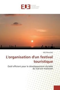 L'organisation d'un festival touristique - outil efficient pour le développement durable du sud-est marocain