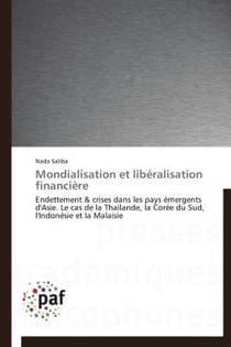 Mondialisation et libéralisation financière - endettement & crises dans les pays émergents d'Asie - le cas de la Thaïlande, la Corée du Sud, l'Indonésie et la Malaisie