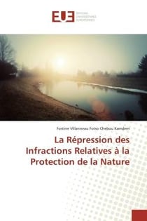 La Repression des Infractions Relatives A la Protection de la Nature
