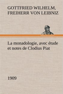 La monadologie (1909) avec etude et notes de clodius piat - la monadologie 1909 avec etude et notes