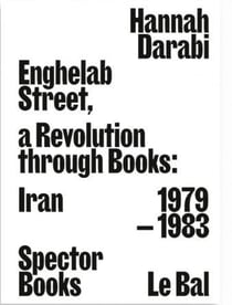 Enghelab street. a revolution through books: iran 1979-1983