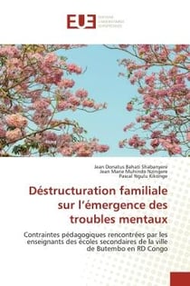 Déstructuration familiale sur l'émergence des troubles mentaux : Contraintes pédagogiques rencontrées par les enseignants des écoles secondaires de la ville de Butem