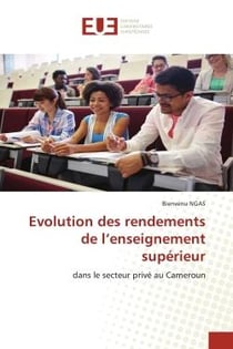 Evolution des rendements de l'enseignement supérieur : dans le secteur privé au Cameroun