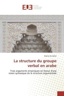 La structure du groupe verbal en arabe : Trois arguments empiriques en faveur d'une vision syntaxique de la structure argumentale
