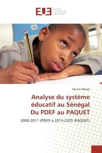 Analyse du systeme educatif au Senegal du pdef au paquet : 2000-2011 (PDeF) A 2013-2025 (PAQUeT)