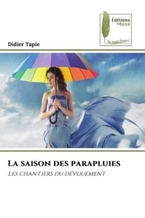 La saison des parapluies : Les chantiers du dévouement