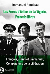 Les Frères d'Astier de La Vigerie, Français libres : François, Henri et Emmanuel, Compagnons de la Libération