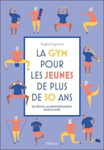La gym pour les jeunes de plus de 50 ans - du réveil au renforcement musculaire