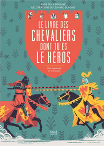 Le livre des chevaliers dont tu es le héros - pour apprendre en s'amusant