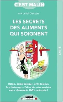 C'est malin poche : les secrets des aliments qui soignent