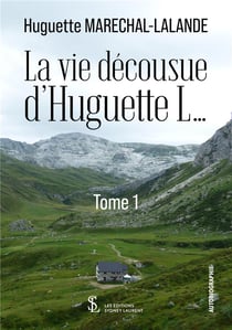 La vie decousue d huguette l  tome 1