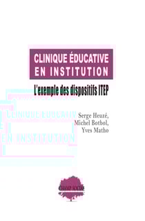 Clinique éducative en institution : L'exemple des dispositifs ITEP