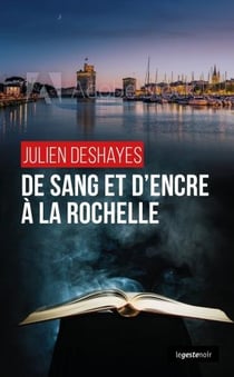 DE SANG ET D'ENCRE A LA ROCHELLE (GESTE) (COLL. GESTE NOIR)