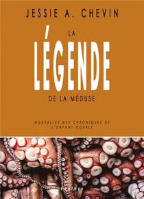 La légende de la Méduse : nouvelles des chroniques de l'enfant-double