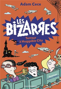 Les bizarres Tome 2 : terreur à Huggabie City