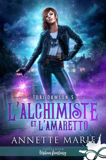Tori Dawson Tome 5 : l'alchimiste et l'amaretto