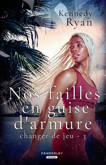 Nos failles en guise d'armure : Changer de jeu, T3