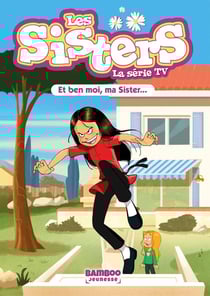 Les Sisters, la série TV Tome 91 : Et ben moi, ma Sister...