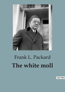 The white moll : A Tale of Crime and Redemption in the Underworld