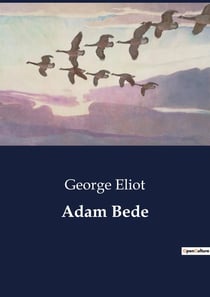 Adam Bede : Exploring Faith and Society in 18th Century England