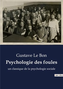 Psychologie des foules : un classique de la psychologie sociale