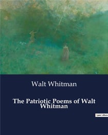 The Patriotic Poems of Walt Whitman