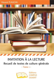 Invitation à la lecture t.1 - recueil de textes de culture général