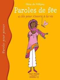 Paroles de fée - quatre clés pour s'ouvrir à la vie