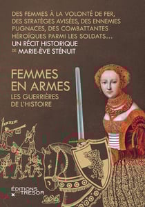 Femmes en armes, les guerrières de l'histoire