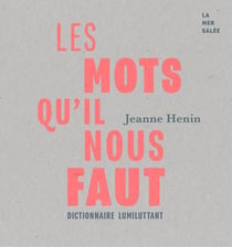 Les mots qu'il nous faut : Dictionnaire lumiluttant