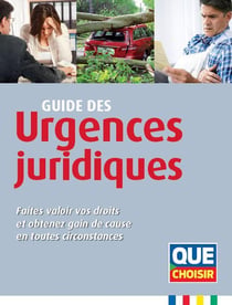 Guide des urgences juridiques - faites valoir vos droits et obtenez gain de cause en toutes circonstances