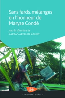 Sans fards, mélanges en l'honneur de Maryse Condé