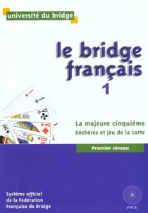 Le bridge francais t.1 - la majeure cinquieme - encheres et jeu de la carte