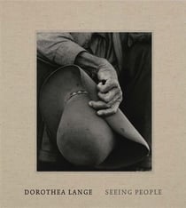 Dorothea Lange : Seeing people