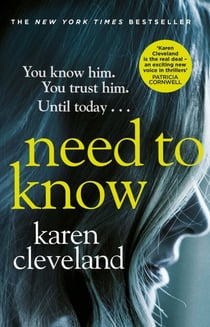 Need To Know : 'You won't be able to put it down!' Shari Lapena, author of THE COUPLE NEXT DOOR