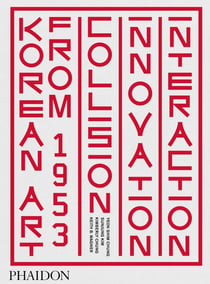Korean art from 1953 : collision, innovation and interaction