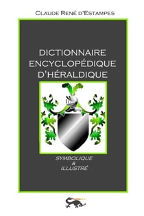 Dictionnaire encyclopédique d'héraldique