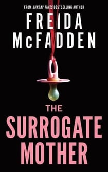 The surrogate mother : a suspenseful psychological thriller from the author of the housemaid books