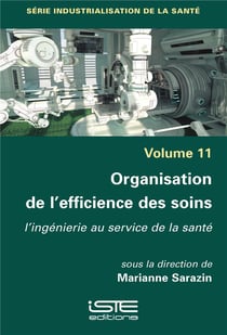 Organisation de l'efficience des soins - l'ingénierie au service de la santé