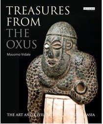 Treasures from the oxus : the art and civilization of central asia