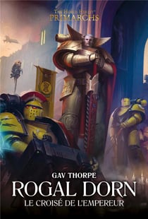 Rogal Dorn : Le Croisé de l'Empereur