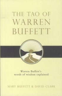 The Tao of Warren Buffett - Warren Buffett's Words of Wisdom Explained