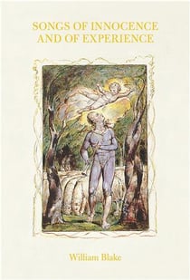 William Blake : Songs of innocence and of experience
